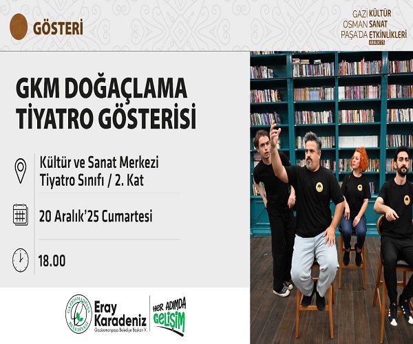 GKM DOĞAÇLAMA TİYATRO GÖSTERİSİ