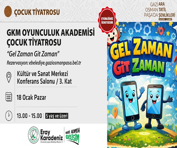 ÇOCUK TİYATROSU GKM OYUNCULUK AKADEMİSİ ÇOCUK TİYATROSU ''GEL ZAMAN GİT ZAMAN''