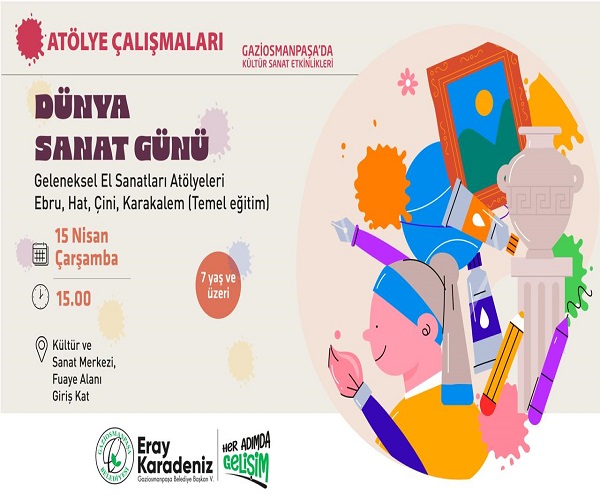 DÜNYA SANAT GÜNÜ GELENEKSEL EL SANATLARI ATÖLYELERİ EBRU,HAT,ÇİNİ,KARAKALEM (TEMEL EĞİTİM)